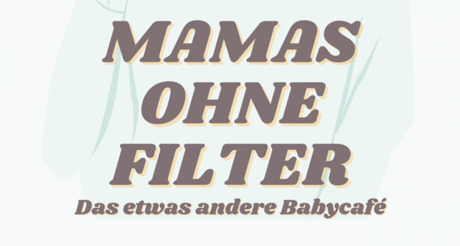 Mamas ohne Filter, das etwas andere Babycafè
